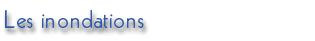 Les inondations